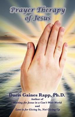 Cover for Doris Gaines Rapp · Prayer Therapy of Jesus (Pocketbok) (2014)