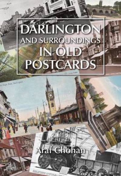 Cover for Araf Chohan · Darlington and Surroundings in Old Postcards (Paperback Book) (2016)