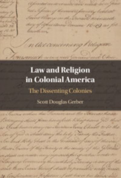 Cover for Gerber, Scott Douglas (Ohio Northern University) · Law and Religion in Colonial America: The Dissenting Colonies (Hardcover Book) (2023)