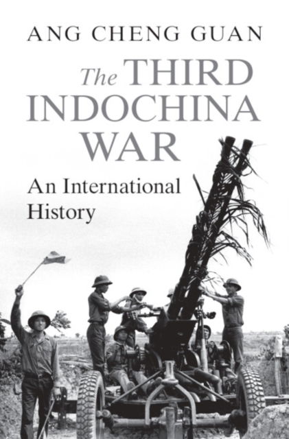 Cover for Ang, Cheng Guan (Nanyang Technological University, Singapore) · The Third Indochina War: An International History (Pocketbok) (2024)