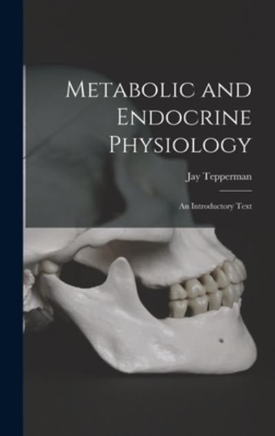 Cover for Jay 1913- Tepperman · Metabolic and Endocrine Physiology; an Introductory Text (Innbunden bok) (2021)