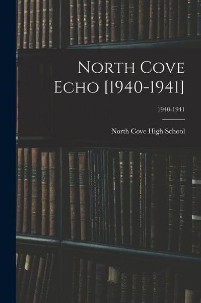 Cover for N North Cove High School (North Cove · North Cove Echo [1940-1941]; 1940-1941 (Paperback Book) (2021)