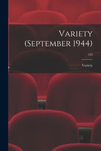Variety (September 1944); 155 - Variety - Książki - Hassell Street Press - 9781015215054 - 10 września 2021