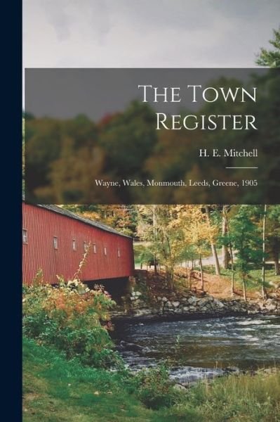 The Town Register - H E (Harry Edward) 1877- Mitchell - Książki - Legare Street Press - 9781015260054 - 10 września 2021
