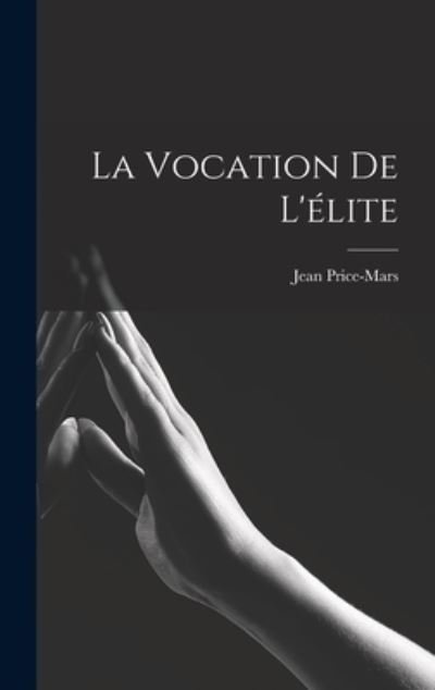 Cover for Jean Price-Mars · Vocation de L'élite (Book) (2022)