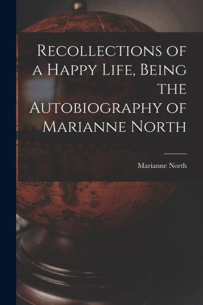 Cover for Marianne North · Recollections of a Happy Life, Being the Autobiography of Marianne North (Buch) (2022)