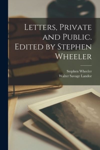 Cover for Walter Savage Landor · Letters, Private and Public. Edited by Stephen Wheeler (Buch) (2022)