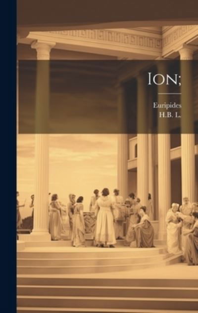 Ion; - Euripides - Books - Creative Media Partners, LLC - 9781019402054 - July 18, 2023
