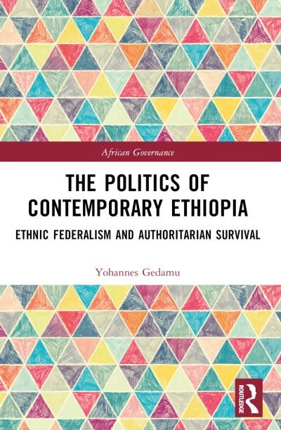 Cover for Yohannes Gedamu · The Politics of Contemporary Ethiopia: Ethnic Federalism and Authoritarian Survival - African Governance (Pocketbok) (2023)