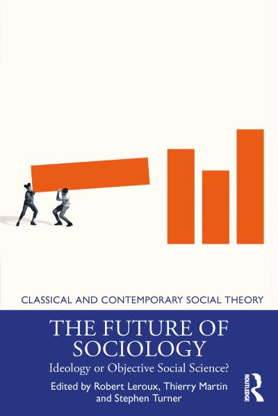 Cover for Robert Leroux · The Future of Sociology: Ideology or Objective Social Science? - Classical and Contemporary Social Theory (Paperback Book) (2022)