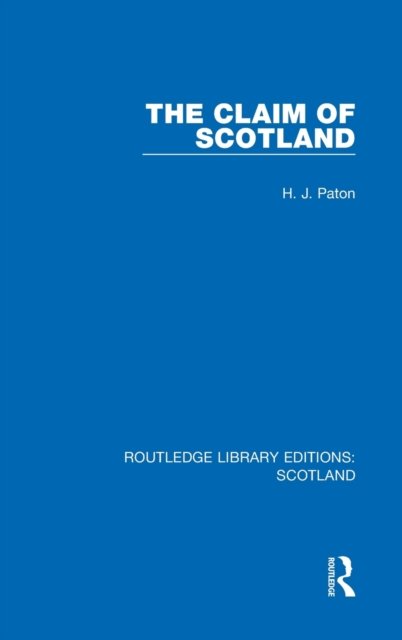 Cover for H. J. Paton · The Claim of Scotland - Routledge Library Editions: Scotland (Hardcover Book) (2021)
