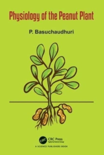 Cover for Basuchaudhuri, P (Indian Counsil of Agricultural Research,Delhi) · Physiology of the Peanut Plant (Paperback Book) (2024)