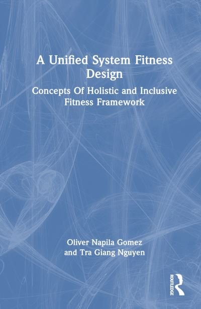 Cover for Tra Giang Nguyen · A Unified System Fitness Design: Concepts Of Holistic and Inclusive Fitness Framework (Inbunden Bok) (2024)