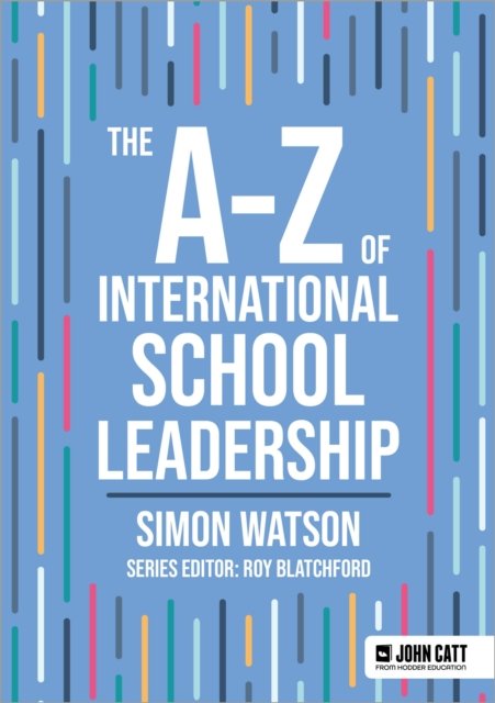 Cover for Simon Watson · The A-Z of International School Leadership - John Catt A-Z series (Paperback Bog) (2024)