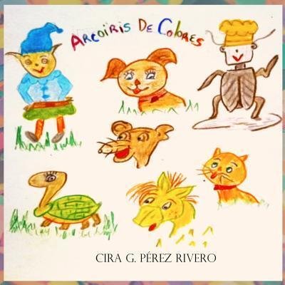 Cover for Cira G. Pérez Rivero · Arcoíris de colores (Paperback Bog) (2019)