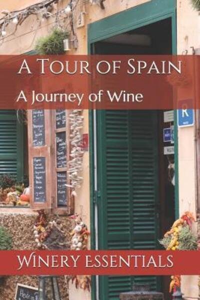 Winery Essentials · A Tour of Spain (Paperback Book) (2019)