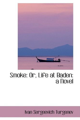 Cover for Ivan Sergeevich Turgenev · Smoke: Or, Life at Baden: a Novel (Hardcover Book) (2009)