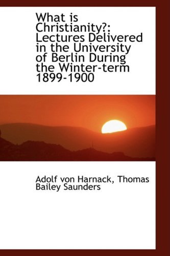 Cover for Adolf Von Harnack · What is Christianity?: Lectures Delivered in the University of Berlin During the Winter-term 1899-19 (Paperback Book) (2009)