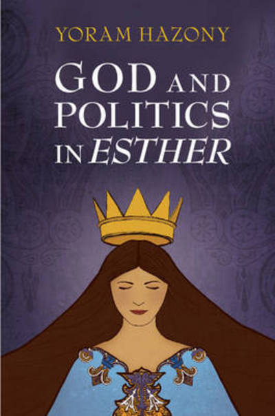 God and Politics in Esther - Yoram Hazony - Książki - Cambridge University Press - 9781107132054 - 21 grudnia 2015