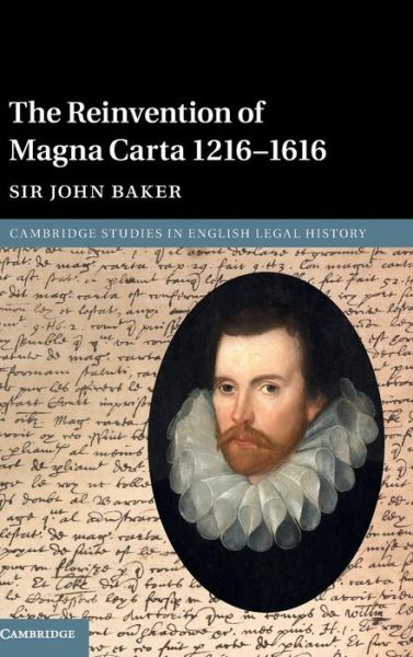 Cover for Baker, John (University of Cambridge) · The Reinvention of Magna Carta 1216–1616 - Cambridge Studies in English Legal History (Hardcover Book) (2017)