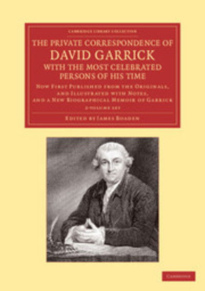 Cover for David Garrick · The Private Correspondence of David Garrick with the Most Celebrated Persons of his Time 2 Volume Set: Now First Published from the Originals, and Illustrated with Notes, and a New Biographical Memoir of Garrick - Cambridge Library Collection - Literary   (Book pack) (2013)