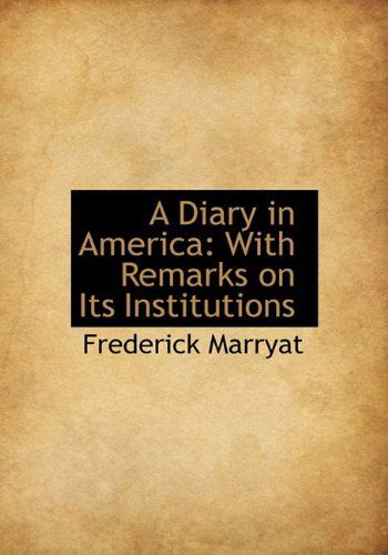 Cover for Frederick Marryat · A Diary in America: with Remarks on Its Institutions (Hardcover Book) (2009)