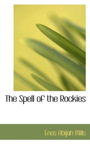 Cover for Enos Abijah Mills · The Spell of the Rockies (Paperback Book) (2009)