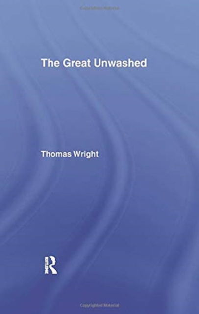 Cover for Thomas Wright · The Great Unwashed (Paperback Book) (2016)