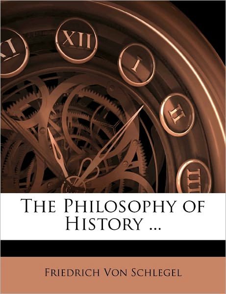 Cover for Friedrich Von Schlegel · The Philosophy of History ... (Pocketbok) (2010)