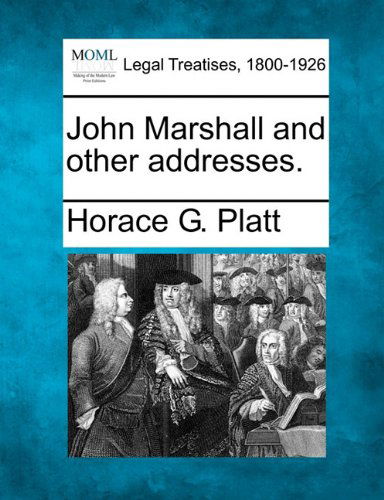 Cover for Horace G. Platt · John Marshall and Other Addresses. (Paperback Book) (2010)