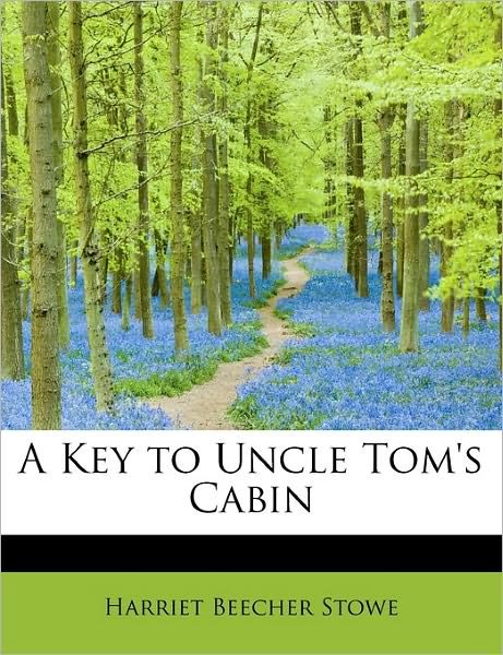 Cover for Harriet Beecher Stowe · A Key to Uncle Tom's Cabin (Innbunden bok) (2011)