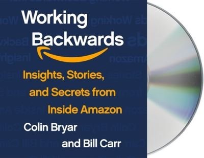 Cover for Colin Bryar · Working Backwards Insights, Stories, and Secrets from Inside Amazon (CD) (2021)