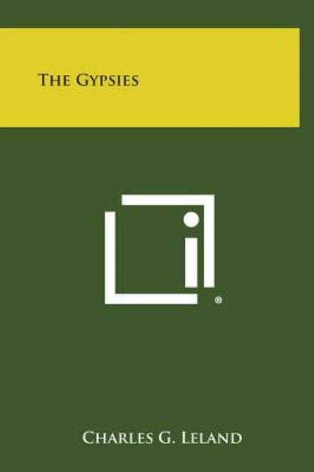 The Gypsies - Charles G Leland - Books - Literary Licensing, LLC - 9781258935054 - October 27, 2013