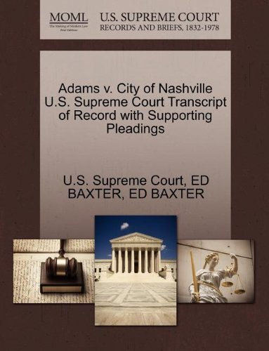 Cover for Ed Baxter · Adams V. City of Nashville U.s. Supreme Court Transcript of Record with Supporting Pleadings (Paperback Bog) (2011)