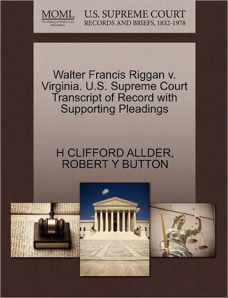 Cover for H Clifford Allder · Walter Francis Riggan V. Virginia. U.s. Supreme Court Transcript of Record with Supporting Pleadings (Pocketbok) (2011)