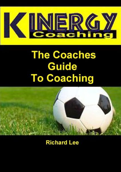 Cover for Richard Lee · Kinergy Coaching. the Coaches Guide to Coaching (Book) (2013)