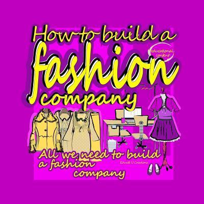 Cover for Educ@ U Creations · How to Build a Fashion Company (Paperback Book) (2014)