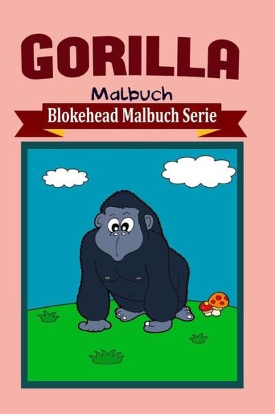 Cover for Die Blokehead · Gorilla Malbuch (Paperback Book) (2020)