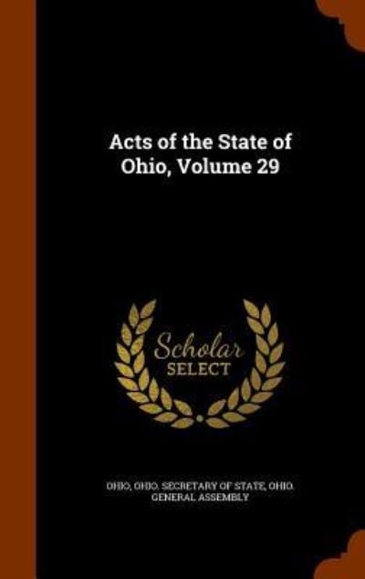 Cover for Ohio · Acts of the State of Ohio, Volume 29 (Hardcover Book) (2015)