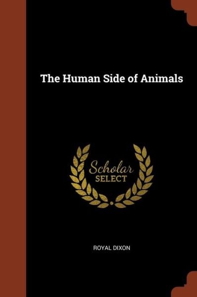 Cover for Royal Dixon · The Human Side of Animals (Paperback Bog) (2017)