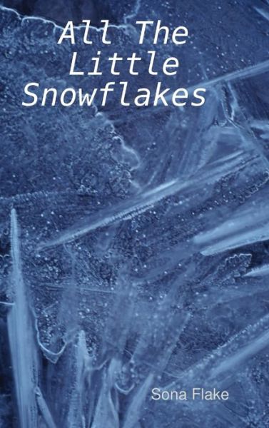 Cover for Sona Flake · All The Little Snowflakes (Hardcover Book) (2018)