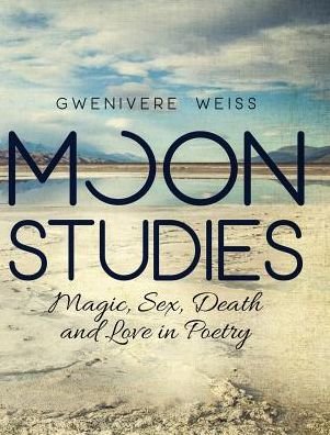 Cover for Gwenivere Weiss · Moon Studies (Hardcover Book) (2018)