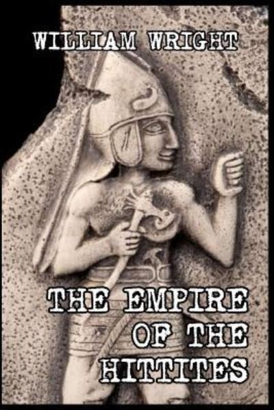 Cover for William Wright · The Empire of the Hittites (Pocketbok) (2024)