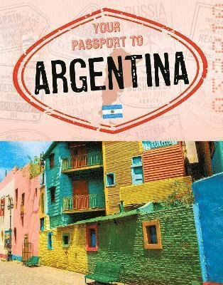 Cover for Nancy Dickmann · Your Passport to Argentina - World Passport (Paperback Book) (2022)