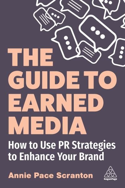 Cover for Scranton, Annie Pace (Founder) · The Guide to Earned Media: How to Use PR Strategies to Enhance Your Brand (Paperback Book) (2023)