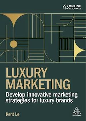Cover for Kent Le · Luxury Marketing: Develop Innovative Marketing Strategies for Luxury Brands (Paperback Book) (2026)