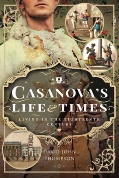 Cover for David John Thompson · Casanova's Life and Times: Living in the Eighteenth Century (Hardcover Book) (2023)