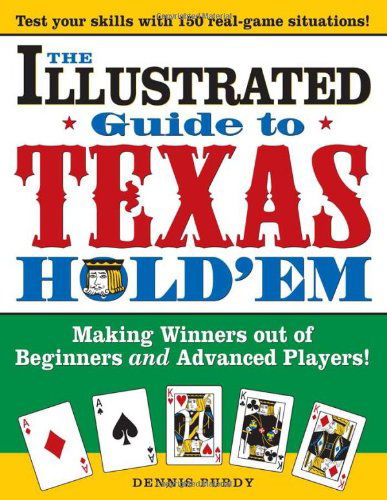Cover for Dennis Purdy · The Illustrated Guide to Texas Hold'em: Making Winners out of Beginners and Advanced Players! (Taschenbuch) (2005)