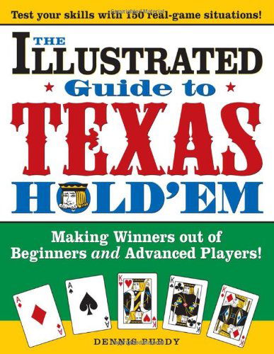 The Illustrated Guide to Texas Hold'em: Making Winners out of Beginners and Advanced Players! - Dennis Purdy - Books - Sourcebooks - 9781402206054 - June 1, 2005