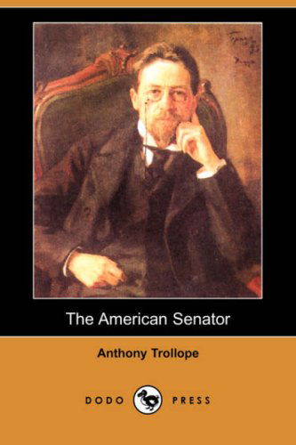 Cover for Anthony Ed Trollope · The American Senator (Dodo Press) (Paperback Book) (2007)